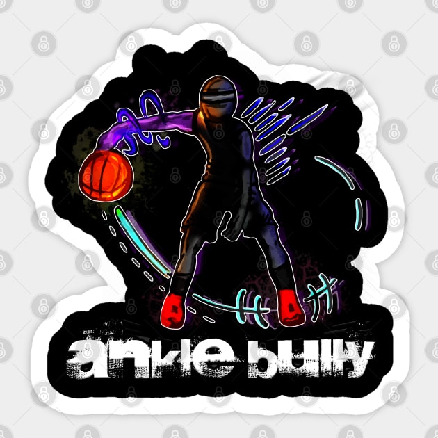 Ankle Bully Basketball Player - Basketball Player - Sports Athlete - Vector Graphic Art Design - Typographic Text Saying - Kids - Teens - AAU Student Sticker by MaystarUniverse